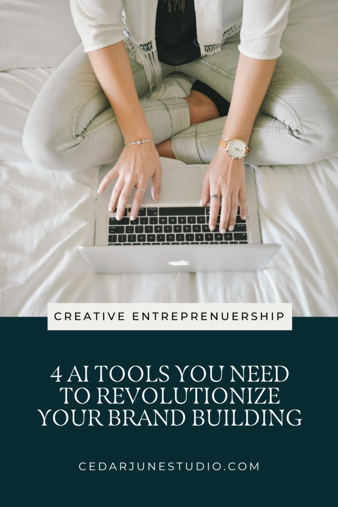 Cedar June Studio Blog post for creative entrepreneurs on 4 AI Tools Ypu Need to Revolutionize your brand building. 